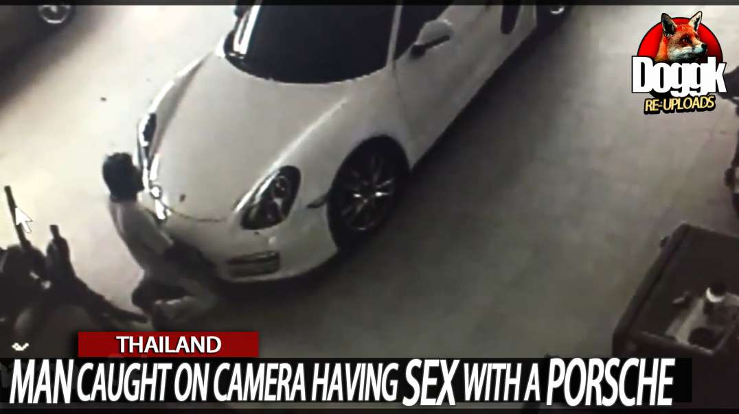 "MAN" CAUGHT on CAMERA HAVING SEX with a PORSCHE .. (THAILAND)