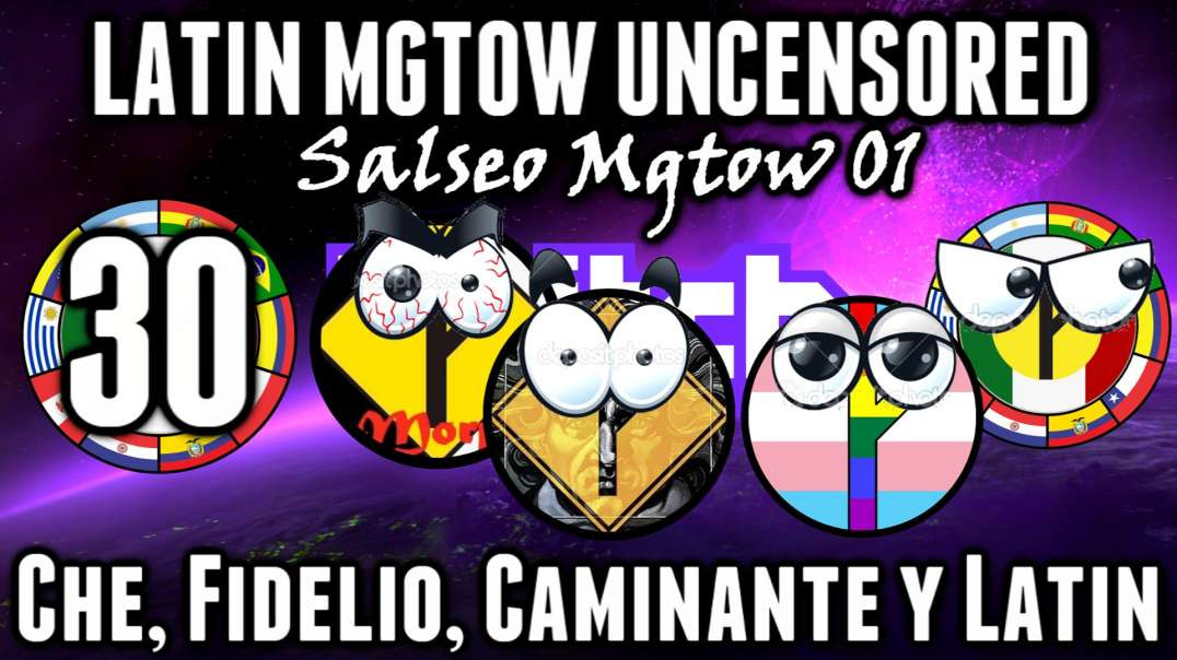 LHLP 30 - 05 Salseo Mgtow 01 Latin, Che, Fidelio Caminante