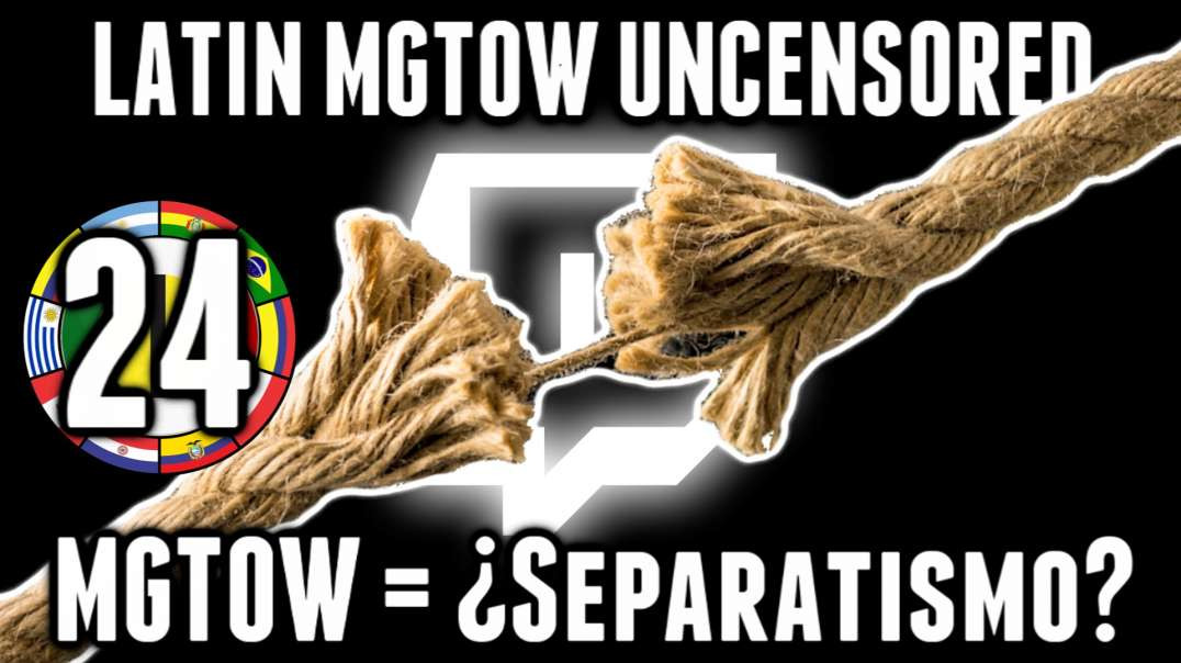 LHLP 24 - 03 MGTOW = Separatismo