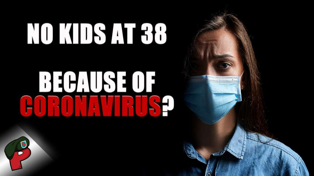 No Kids at 38... Because of Coronavirus? | Popp Culture