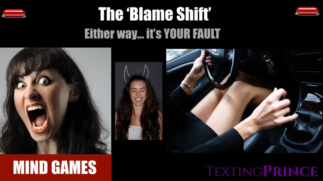 Women Mind Games : The 'Blame Shift'