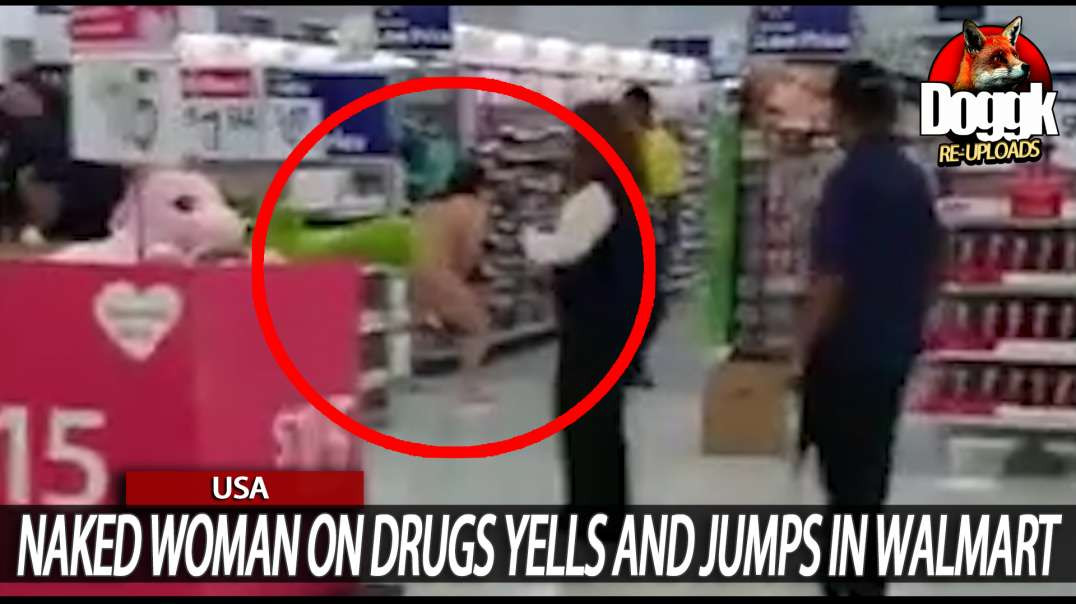 NAKED WOMAN on DRUGS YELLS & JUMPS in WALMART... (USA)