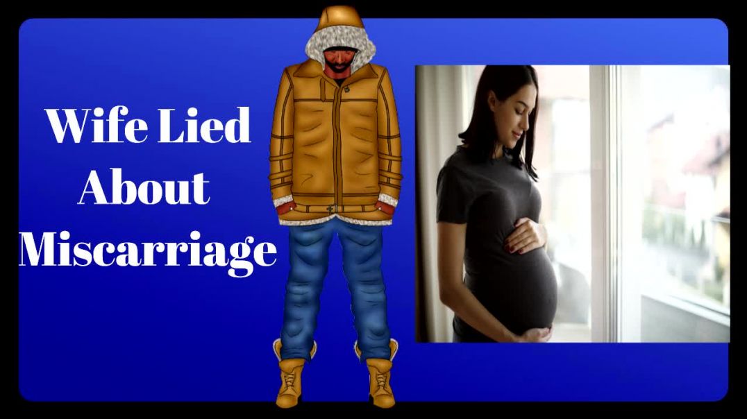 Wife Lied About Miscarriage