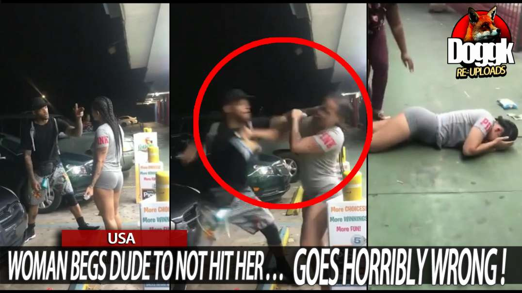 WOMAN BEGS DUDE TO NOT HIT HER... GOES HORRIBLY WRONG ! (USA)