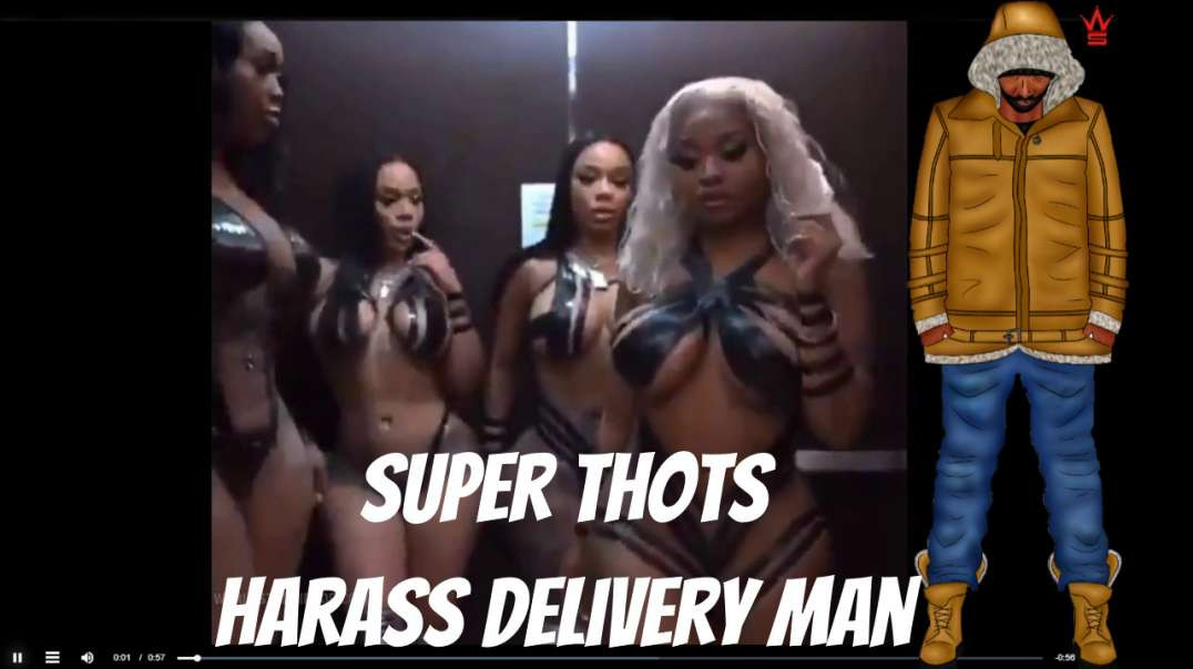 Super Thots Harass Delivery Man