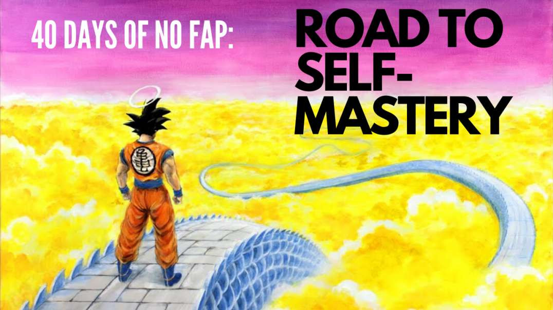 40 Days of No Fap - Road to Self-Mastery