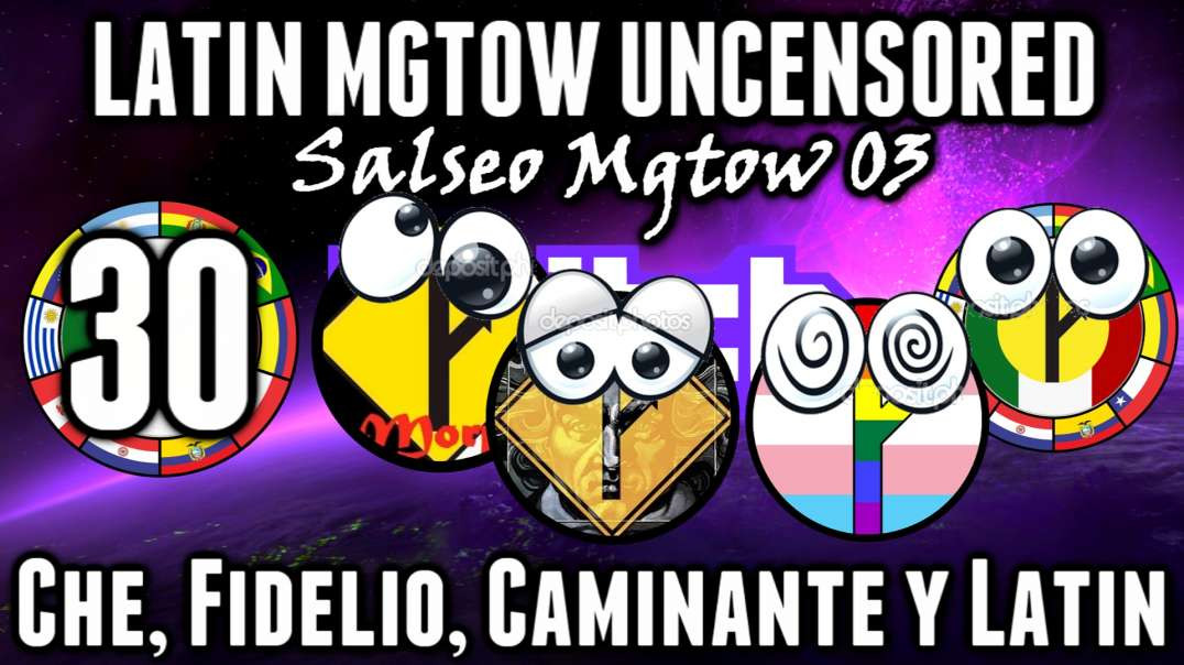 LHLP 30 - 07 Salseo Mgtow 03 Latin, Che, Fidelio Caminante