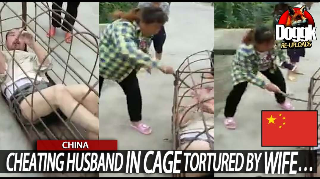 CHEATING HUSBAND IN CAGE TORTURED BY WIFE... (CHINA)