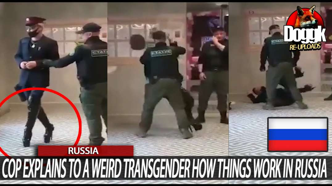 COP EXPLAINS TO A WEIRD TRANSGENDER HOW THINGS WORK IN RUSSIA... (RUSSIA)