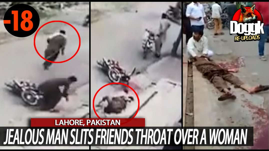 [+18] JEALOUS MAN SLITS FRIENDS THROAT OVER A WOMAN... (LAHORE, PAKISTAN)