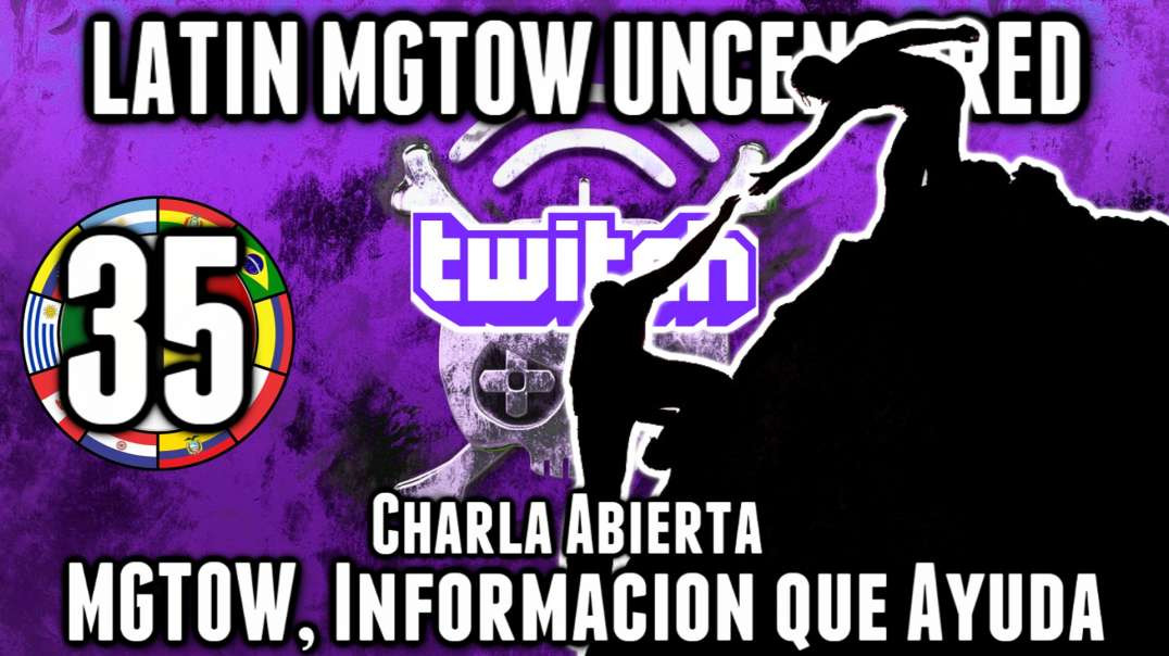 LHLP 35 - 05 Charla Abierta Mgtow Informacion que Ayuda