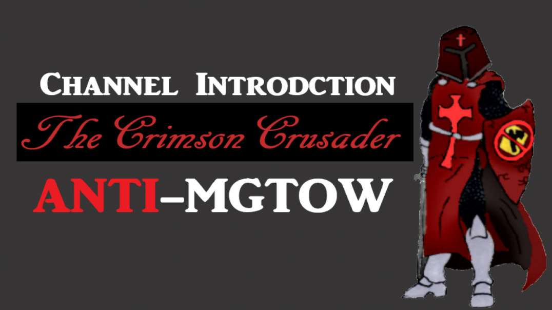 Crimson Crusader Channel Introduction - Anti-MGTOW