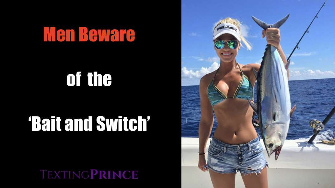 Men Beware of The 'Bait and Switch'