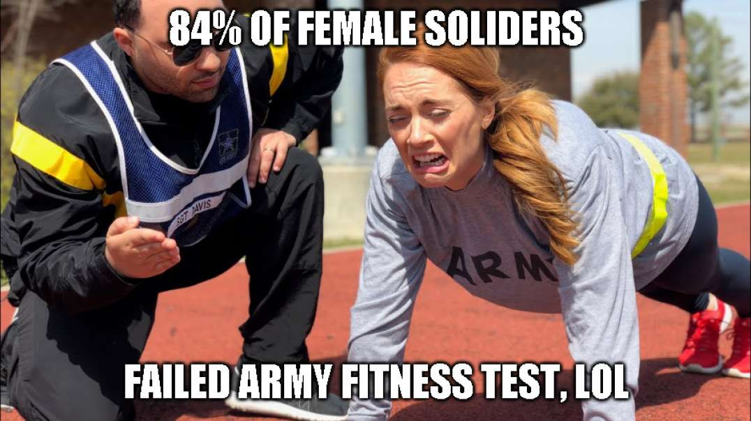 Women Fail Rate For Army 84% - LOL!