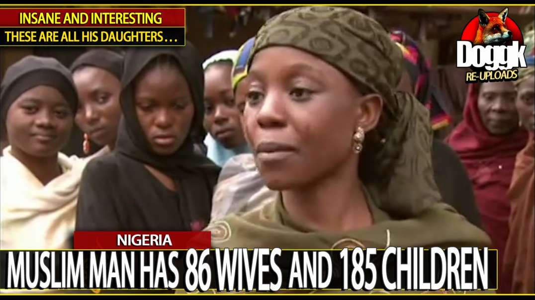 MUSLIM MAN HAS "86 WIVES" AND "185 CHILDREN"... (NIGERIA)