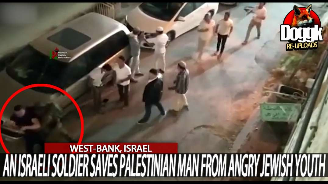 an ISRAELI SOLDIER SAVES PALESTINIAN MAN from ANGRY JEWISH YOUTH.. (WEST-BANK, ISRAEL)