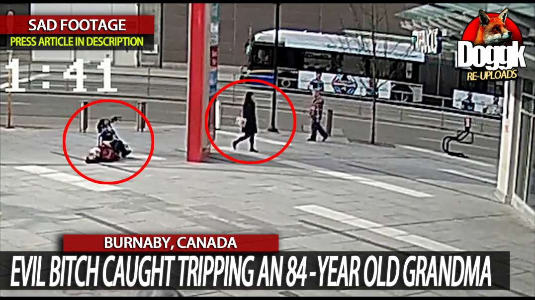 EVIL BITCH CAUGHT TRIPPING AN 84-YEAR OLD GRANDMA.. (BURNABY, CANADA)