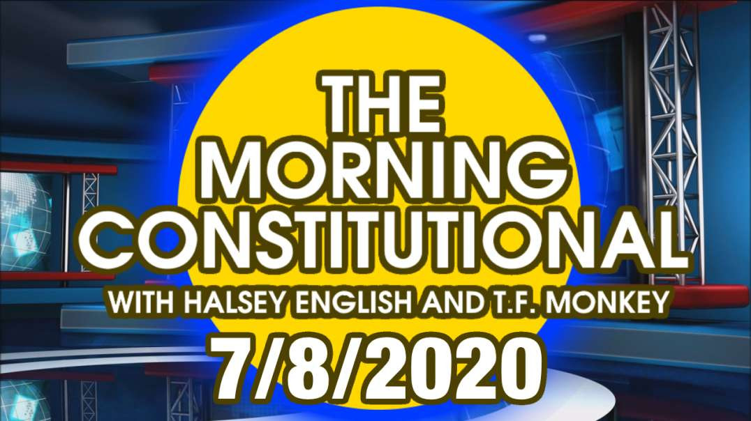 The Morning Constitutional: 7/8/2020