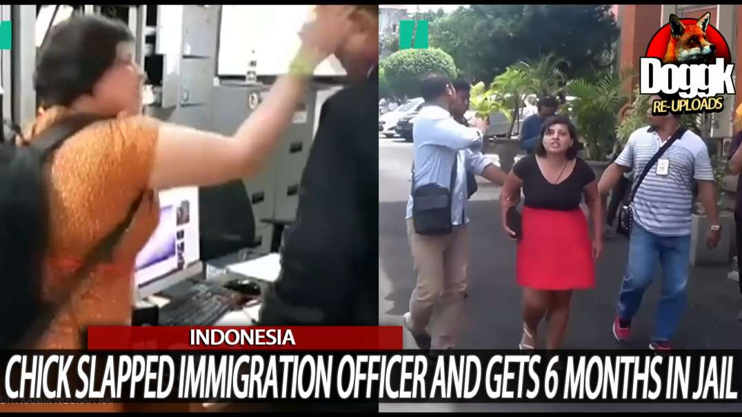 CHICK SLAPPED IMMIGRATION OFFICER AND GETS 6 MONTHS IN JAIL.. (INDONESIA)