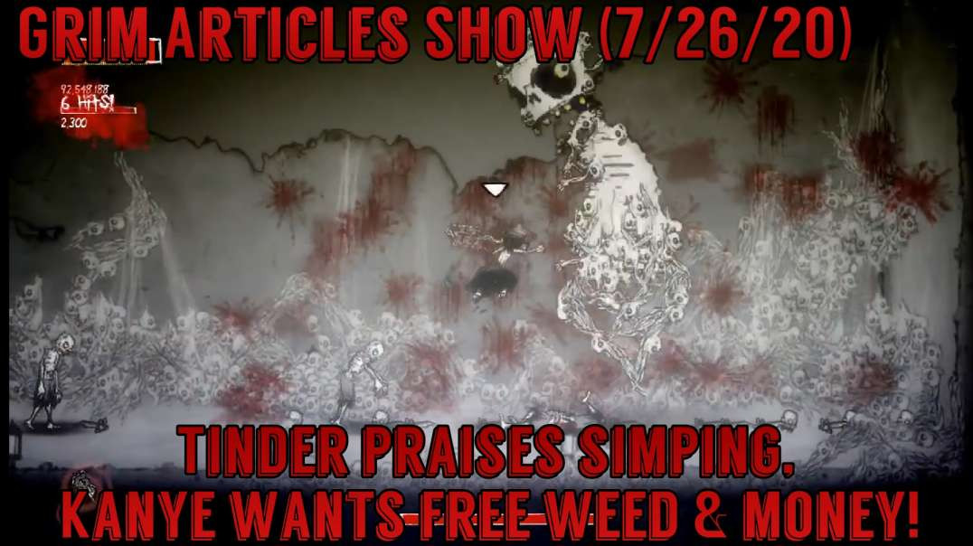 Grim Articles Show (7/26/2020): Tinder Praises Simping, Kanye Wants Free Weed & Money!