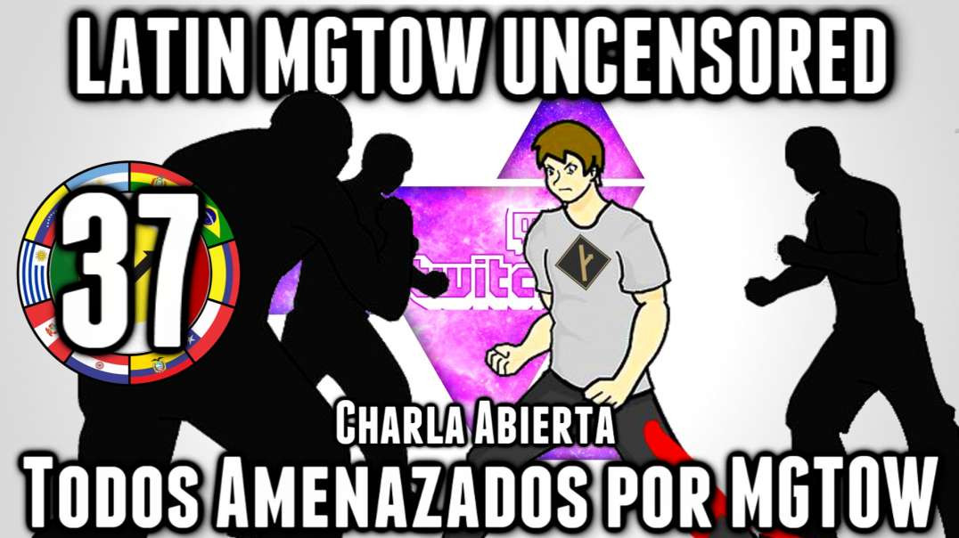 LHLP 37 - 05 Charla Abierta Todos amenazados por mgtow