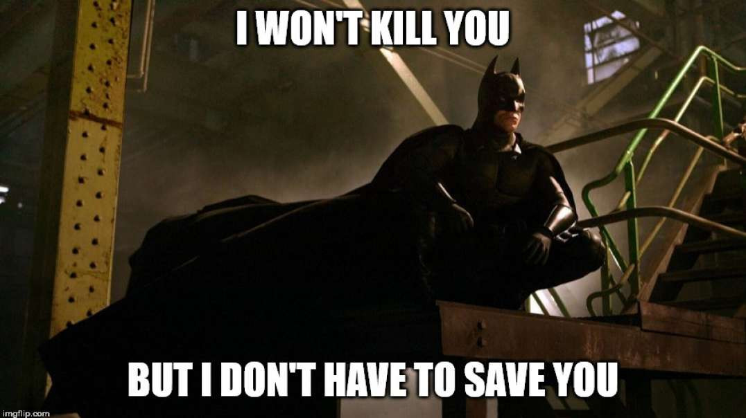 I won't kill you But i don't have to save you MGTOW