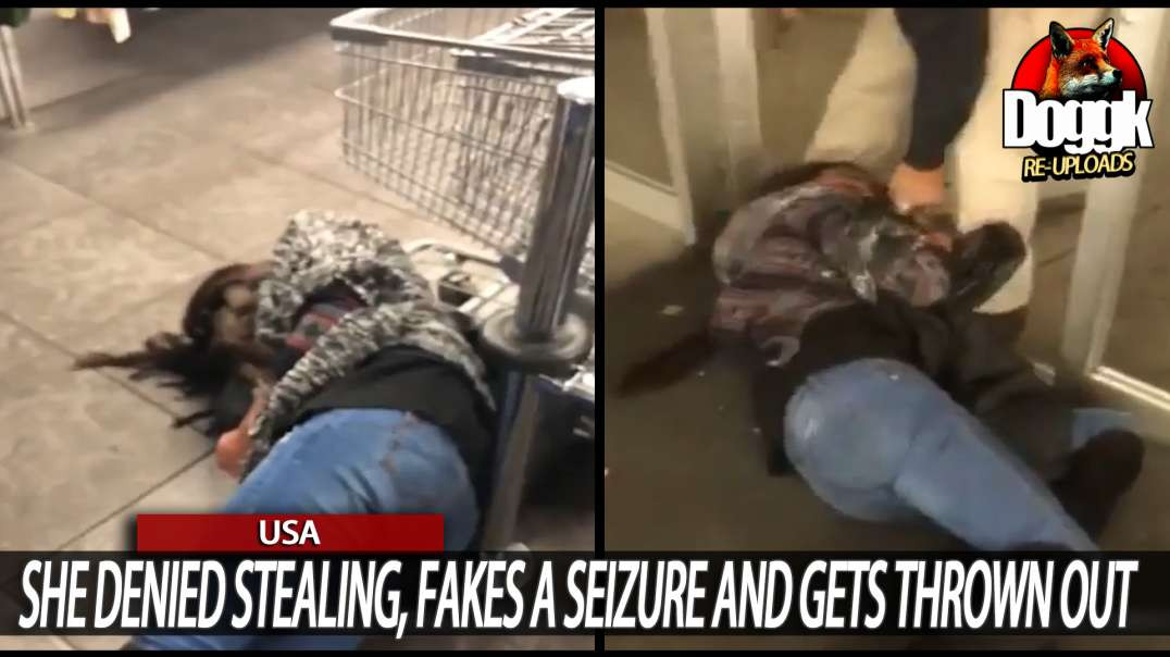 SHE DENIED STEALING, FAKES A SEIZURE AND GETS THROWN OUT... (USA)