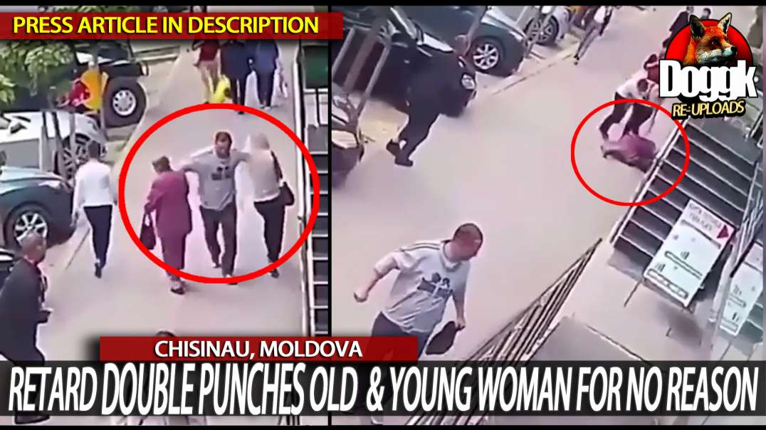 RETARD "DOUBLE PUNCHES" OLD & YOUNG WOMEN FOR NO REASON.. (CHISINAU, MOLDOVA)