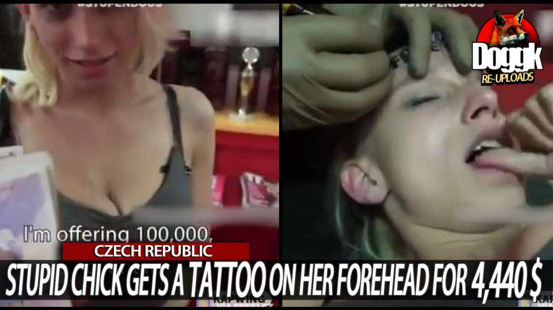 STUPID CHICK GETS A TATTOO ON HER FOREHEAD... (CZECH REPUBLIC)