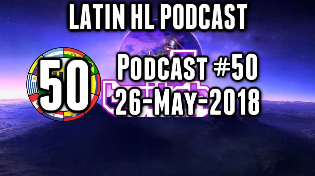 Latin High Life Podcast 50 | 26-MAY-2018