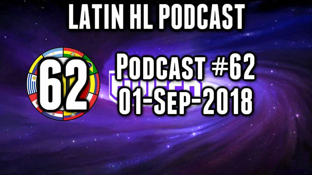 Latin High Life Podcast #62 | 01-SEP-2018