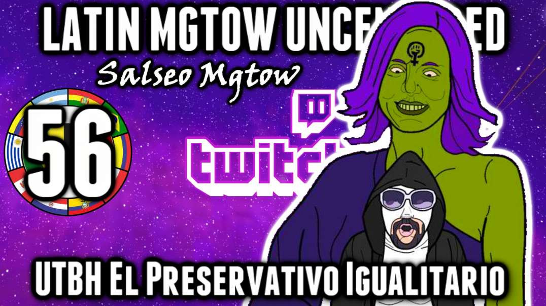 LHLP 56 - 01 Salseo Mgtow | UTBH Super Condon Igualitario