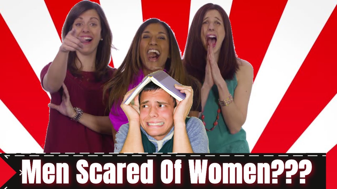 Men Scared Of Women???