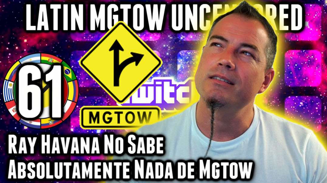 LHLP 61 - 02 Ray Havana No sabe Absolutamente nada de mgtow