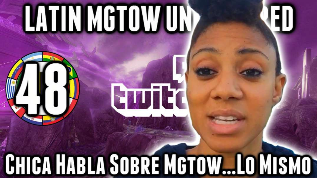 LHLP 48 - 05 Chica habla sobre mgtow lo mismo