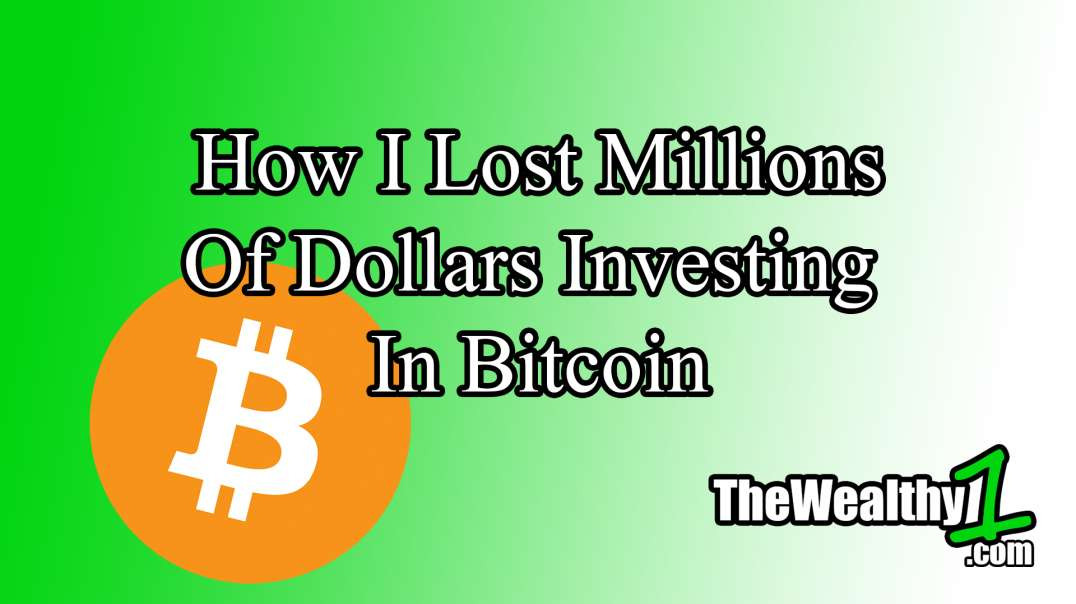 How I Lost Millions Of Dollars Investing In Bitcoin - 3 Things To Avoid