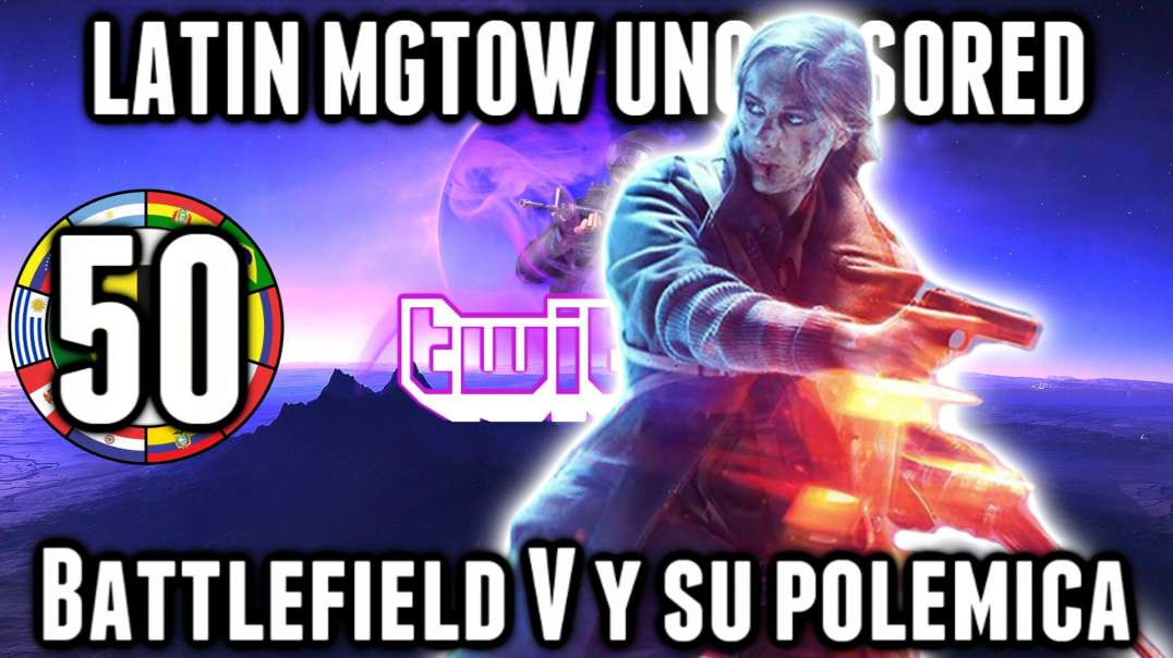 LHLP 50 - 07 Battlefield V mujeres lideres y la polémica