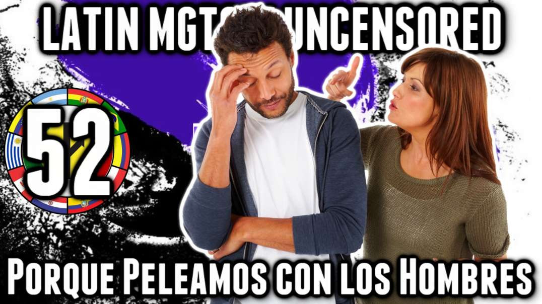 LHLP 52 - 05 Las verdaderas razones de porque peleamos con los hombres que amamos