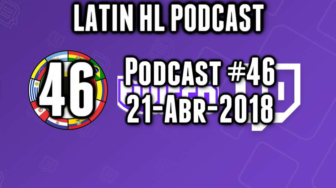 Latin high Life Podcast 46 | 21 - ABR - 2018