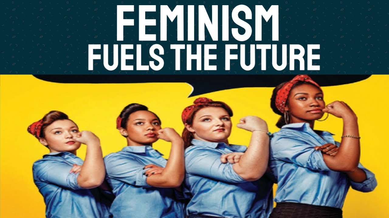 Feminism Fuels The Future Part#2