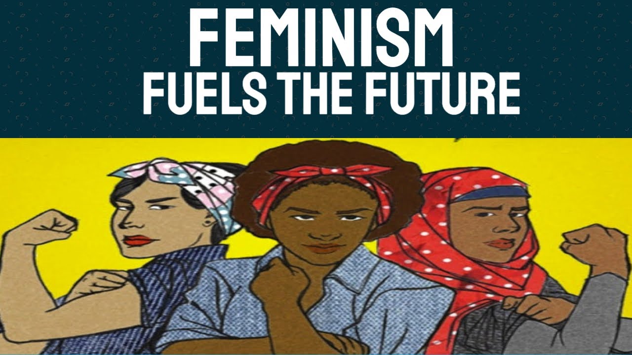 Feminism Fuels The Future Part#1