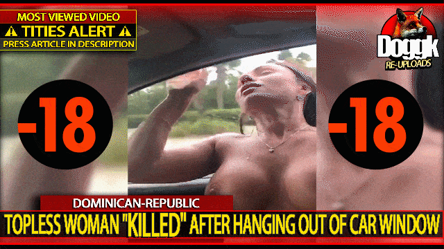 [+18] TOPLESS WOMAN KILLED after HANGING out of CAR WINDOW ! (DOMINICAN-REPUBLIC)