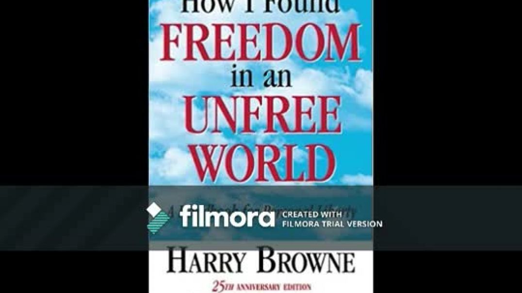 How I Found Freedom in an Unfree World: a Handbook for Personal Liberty by Harry B