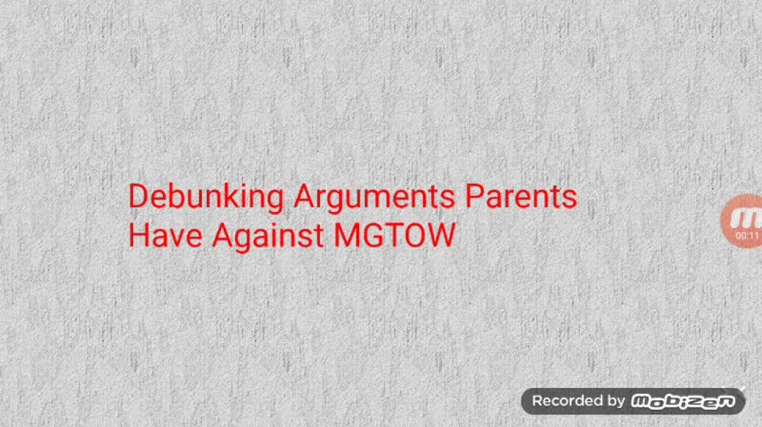 MGTOW Debunking arguments parents may have against mgtow