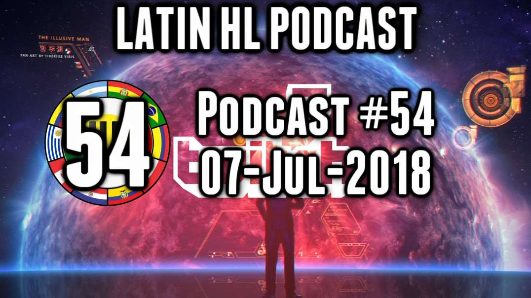 Latin High Life Podcast #54 | 07-JUL-2018