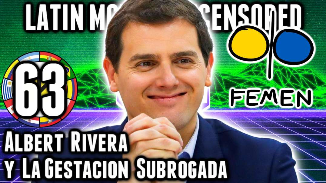 LHLP 63 - 02 Albert Rivera y la Gestación Subrogada