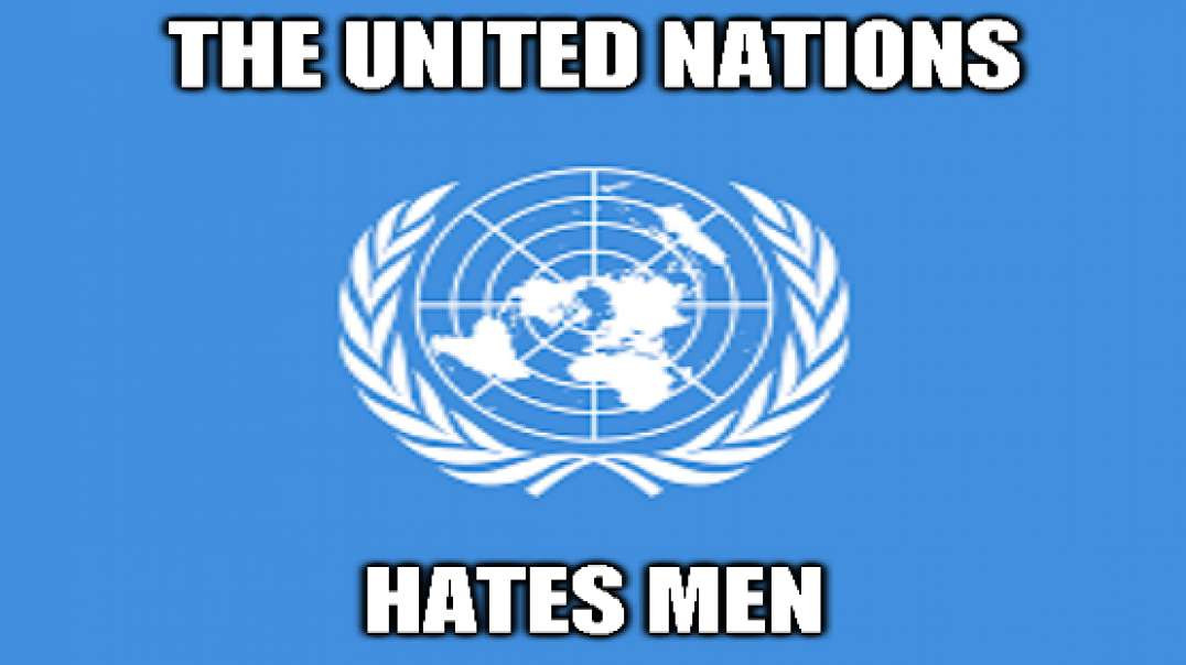 United Nations Blames Men For Everything