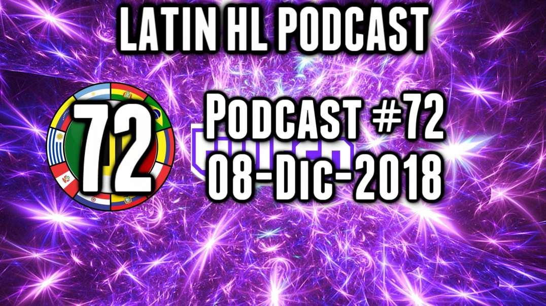 Latin High Life Podcast #72 | 08-DIC-2018