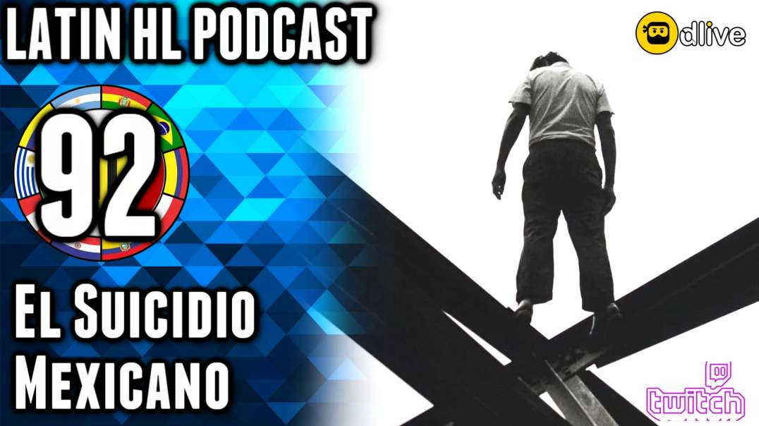 92_LATIN HL PODCAST_05_El Suicidio Mexicano