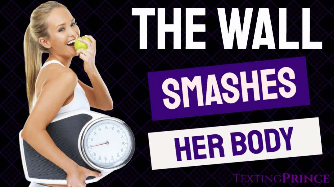 The Wall SMASHES : Her Body